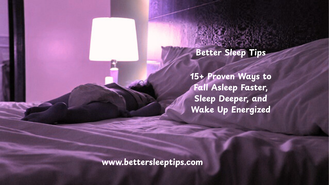 Better Sleep Tips: 15+ Proven Ways to Fall Asleep Faster,